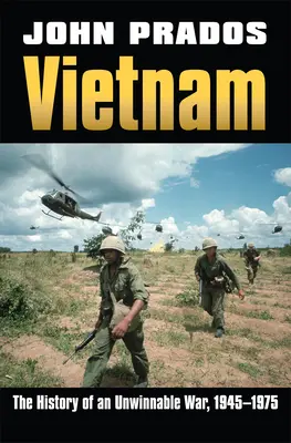 Vietnam: Istoria unui război imposibil de câștigat, 1945-1975 (The History of an Unwinnable War, 1945-1975) - Vietnam: The History of an Unwinnable War, 1945-1975