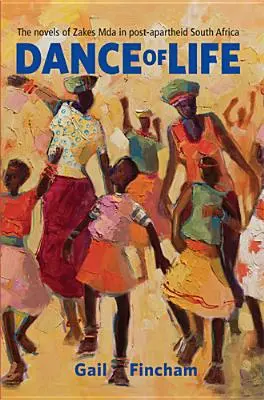 Dansul vieții: Romanele lui Zakes Mda în Africa de Sud post-apartheid - Dance of Life: The Novels of Zakes Mda in Post-apartheid South Africa