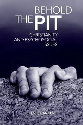 Behold The Pit: Creștinismul și problemele psihosociale - Behold The Pit: Christianity And Psychosocial Issues