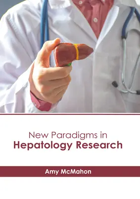 Noi paradigme în cercetarea hepatologică - New Paradigms in Hepatology Research