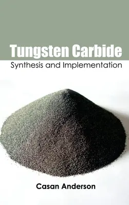 Carbură de tungsten: Sinteză și implementare - Tungsten Carbide: Synthesis and Implementation