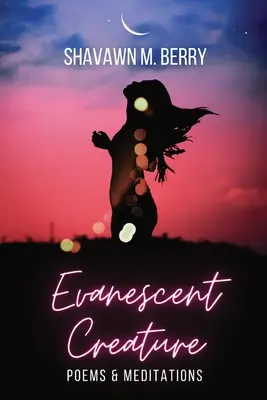 Evanescent Creature: Poezii și meditații - Evanescent Creature: Poems & Meditations