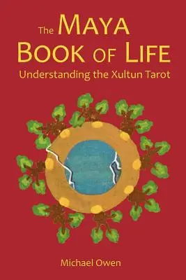 Cartea mayașă a vieții: Înțelegerea tarotului Xultun - The Maya Book of Life: Understanding the Xultun Tarot