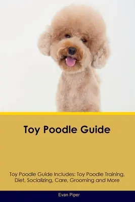 Ghidul pudelului de jucărie Ghidul pudelului de jucărie include: Dresajul pudelului de jucărie, dieta, socializarea, îngrijirea, toaletarea și multe altele - Toy Poodle Guide Toy Poodle Guide Includes: Toy Poodle Training, Diet, Socializing, Care, Grooming, and More