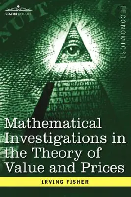 Investigații matematice în teoria valorii și a prețurilor, a aprecierii și a dobânzii - Mathematical Investigations in the Theory of Value and Prices, and Appreciation and Interest