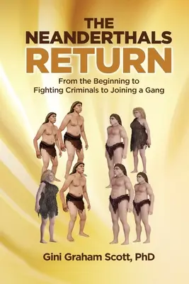 Neanderthalienii se întorc: De la începuturi la lupta împotriva infractorilor și până la aderarea la o bandă - The Neanderthals Return: From the Beginning to Fighting Criminals to Joining a Gang