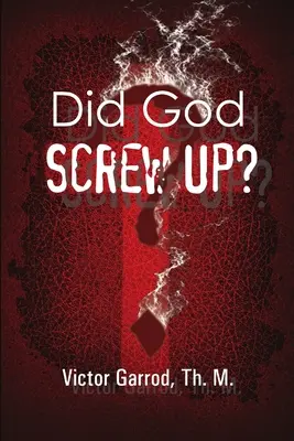 A dat-o Dumnezeu în bară? - Did God Screw Up?