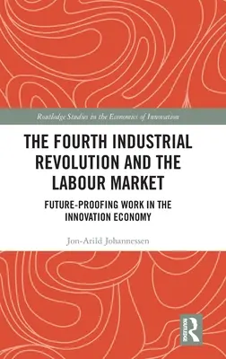 A patra revoluție industrială și piața muncii: Pregătirea pentru viitor a muncii în economia inovării - The Fourth Industrial Revolution and the Labour Market: Future-proofing Work in the Innovation Economy