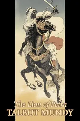Leul din Petra de Talbot Mundy, Ficțiune, Clasici, Acțiune și aventură - The Lion of Petra by Talbot Mundy, Fiction, Classics, Action & Adventure