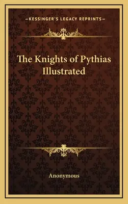 The Knights of Pythias Ilustrată - The Knights of Pythias Illustrated