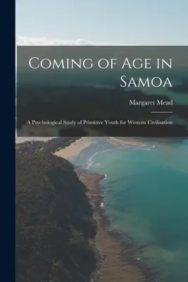 Dobândirea vârstei în Samoa; un studiu psihologic al tinerilor primitivi pentru civilizația occidentală - Coming of age in Samoa; a Psychological Study of Primitive Youth for Western Civilisation