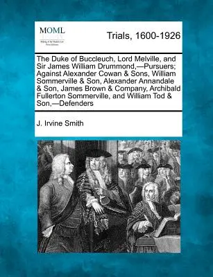 Ducele de Buccleuch, Lordul Melville și Sir James William Drummond, -Pursuitori; împotriva lui Alexander Cowan & Sons, William Sommerville & Son, Alexander - The Duke of Buccleuch, Lord Melville, and Sir James William Drummond, -Pursuers; Against Alexander Cowan & Sons, William Sommerville & Son, Alexander