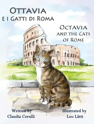 Ottavia e i Gatti di Roma - Octavia și pisicile din Roma: A Bilingual Picture Book în italiană și engleză - Ottavia e i Gatti di Roma - Octavia and the Cats of Rome: A Bilingual Picture Book in Italian and English