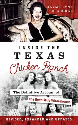 Inside the Texas Chicken Ranch: Relatarea definitivă a celui mai bun bordel mic - Inside the Texas Chicken Ranch: The Definitive Account of the Best Little Whorehouse