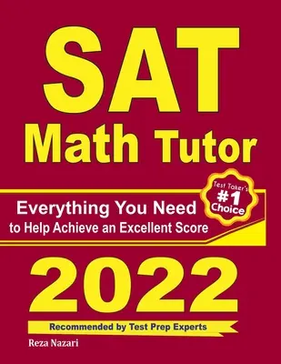 SAT Math Tutor: Tot ce aveți nevoie pentru a vă ajuta să obțineți un scor excelent - SAT Math Tutor: Everything You Need to Help Achieve an Excellent Score