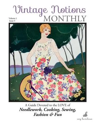 Vintage Notions Monthly - Numărul 5: Un ghid dedicat dragostei pentru lucrul cu acul, gătit, cusut, modă și distracție - Vintage Notions Monthly - Issue 5: A Guide Devoted to the Love of Needlework, Cooking, Sewing, Fasion & Fun