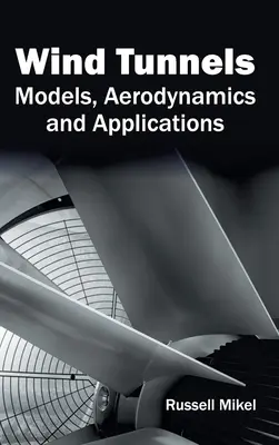 Tuneluri de vânt: Modele, aerodinamică și aplicații - Wind Tunnels: Models, Aerodynamics and Applications