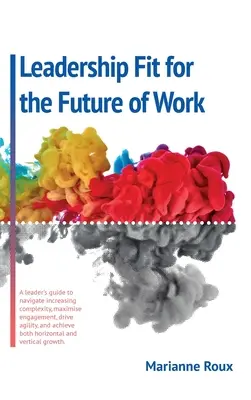 Leadershipul potrivit pentru viitorul muncii - Leadership Fit For The Future Of Work
