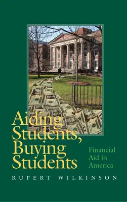 Aiding Students, Buying Students: Ajutor financiar în America - Aiding Students, Buying Students: Financial Aid in America