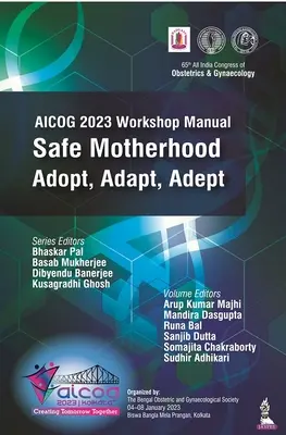 Manual de atelier AICOG 2023: Maternitate sigură - Adoptare, adaptare, aderență - AICOG 2023 Workshop Manual: Safe Motherhood - Adopt, Adapt, Adept