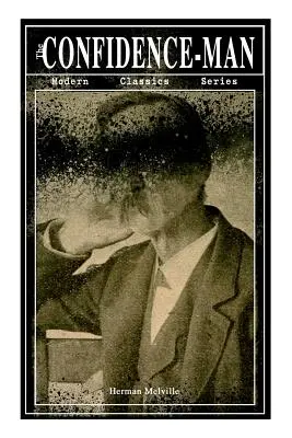 THE CONFIDENCE-MAN (Modern Classics Series): Satiră culturală și carte metafizică - THE CONFIDENCE-MAN (Modern Classics Series): Cultural Satire & Metaphysical Book