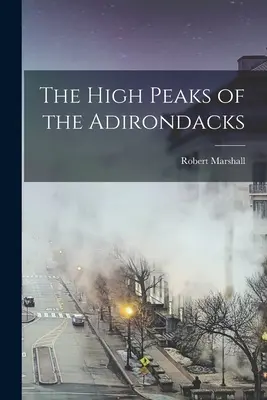 Vârfurile înalte din Adirondacks - The High Peaks of the Adirondacks