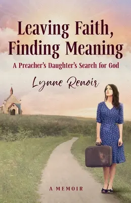 Părăsind credința, găsind sensul: Căutarea lui Dumnezeu de către fiica unui preot - Leaving Faith, Finding Meaning: A Preacher's Daughter's Search for God