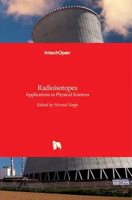 Radioizotopi: Aplicații în științele fizice - Radioisotopes: Applications in Physical Sciences