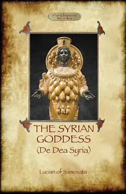 Zeița siriană: de Dea Syria (Aziloth Books) - The Syrian Goddess: de Dea Syria (Aziloth Books)
