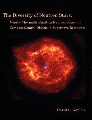 Diversitatea stelelor neutronice: Stelele neutronice cu emisie termică din apropiere și obiectele centrale compacte din resturile supernovelor - The Diversity of Neutron Stars: Nearby Thermally Emitting Neutron Stars and the Compact Central Objects in Supernova Remnants