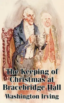 Păstrarea Crăciunului la Bracebridge Hall (The Keeping of Christmas at Bracebridge Hall) - The Keeping of Christmas at Bracebridge Hall