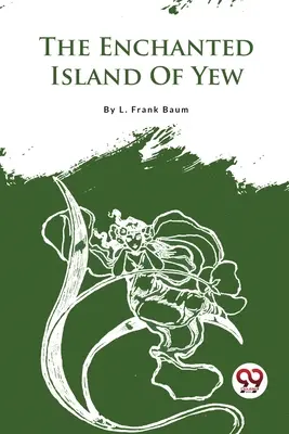 Insula fermecată din Yew - The Enchanted Island Of Yew