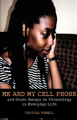 Eu și telefonul meu mobil. And Other Essays On Technology In Everyday Life - Me and My Cell Phone. And Other Essays On Technology In Everyday Life