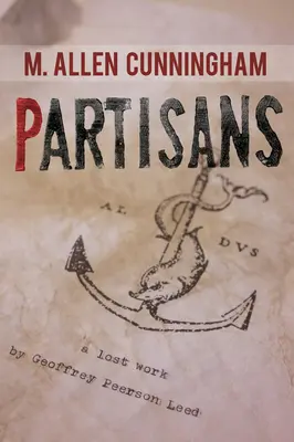 Partisans: O operă pierdută de Geoffrey Peerson Leed - Partisans: A Lost Work by Geoffrey Peerson Leed