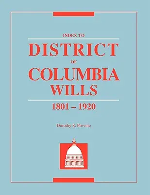 Indexul testamentelor din districtul Columbia, 1801-1920 - Index to District of Columbia Wills, 1801-1920