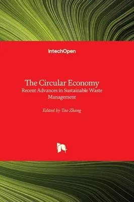 Economia circulară - progrese recente în gestionarea durabilă a deșeurilor - The Circular Economy - Recent Advances in Sustainable Waste Management