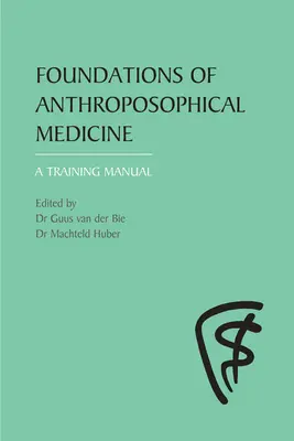 Fundamentele medicinei antroposofice: Un manual de formare - Foundations of Anthroposophical Medicine: A Training Manual
