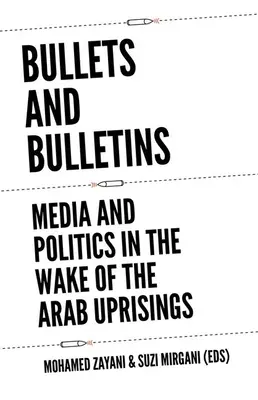 Gloanțe și buletine: Mass-media și politica în urma revoltelor arabe - Bullets and Bulletins: Media and Politics in the Wake of the Arab Uprisings