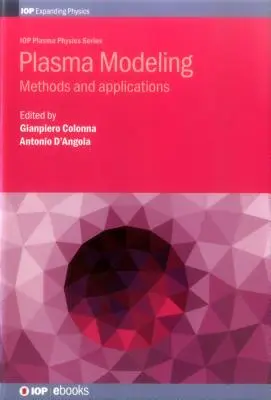 Modelarea plasmei: Metode și aplicații - Plasma Modeling: Methods and applications