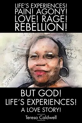 Dar, Dumnezeu! Experiențele vieții!: O poveste de dragoste! - But, God! Life's Experiences!: A Love Story!