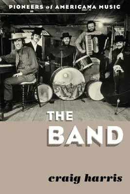 The Band: Pionierii muzicii americane - The Band: Pioneers of Americana Music
