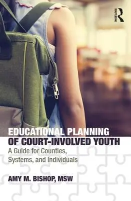 Planificarea educațională a tinerilor implicați în procese: Un ghid pentru județe, sisteme și indivizi - Educational Planning of Court-Involved Youth: A Guide for Counties, Systems, and Individuals