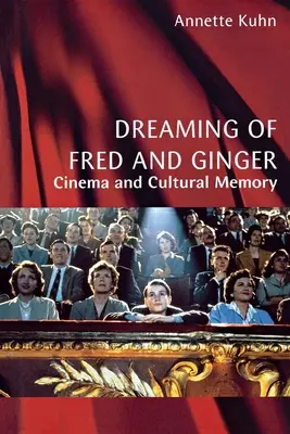Visând la Fred și Ginger: Cinema și memorie culturală - Dreaming of Fred and Ginger: Cinema and Cultural Memory