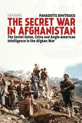 Războiul secret din Afganistan: Uniunea Sovietică, China și serviciile de informații anglo-americane în războiul din Afganistan - The Secret War in Afghanistan: The Soviet Union, China and Anglo-American Intelligence in the Afghan War