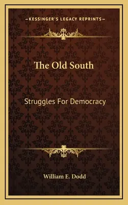 Vechiul Sud: Lupte pentru democrație - The Old South: Struggles For Democracy