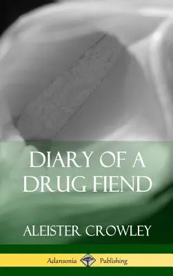 Jurnalul unui dependent de droguri (Hardcover) - Diary of a Drug Fiend (Hardcover)