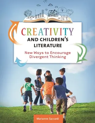 Creativitatea și literatura pentru copii: Noi modalități de încurajare a gândirii divergente - Creativity and Children's Literature: New Ways to Encourage Divergent Thinking