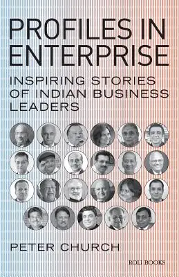 Profiles in Enterprise: Povești inspirate ale liderilor de afaceri indieni - Profiles in Enterprise: Inspiring Stories of Indian Business Leaders
