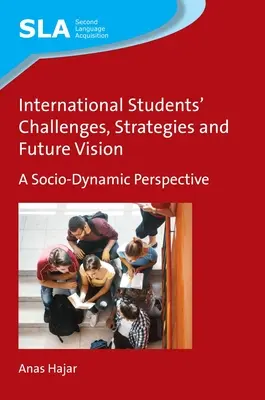 Provocările, strategiile și viziunea de viitor a studenților internaționali: O perspectivă socio-dinamică - International Students' Challenges, Strategies and Future Vision: A Socio-Dynamic Perspective