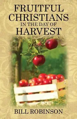 Creștini roditori în ziua recoltei (Fruitful Christians in the Day of Harvest) - Fruitful Christians in the Day of Harvest